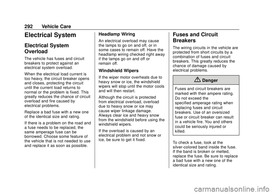 GMC TERRAIN 2018 Service Manual GMC Terrain/Terrain Denali Owner Manual (GMNA-Localizing-U.S./Canada/
Mexico-10664916) - 2018 - crc - 9/15/17
292 Vehicle Care
Electrical System
Electrical System
Overload
The vehicle has fuses and ci GMC TERRAIN 2018 Service Manual GMC Terrain/Terrain Denali Owner Manual (GMNA-Localizing-U.S./Canada/
Mexico-10664916) - 2018 - crc - 9/15/17
292 Vehicle Care
Electrical System
Electrical System
Overload
The vehicle has fuses and ci