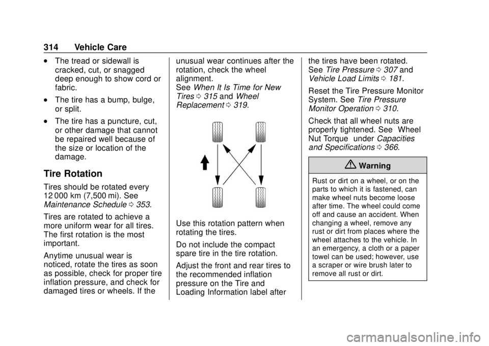 GMC TERRAIN 2018  Owners Manual GMC Terrain/Terrain Denali Owner Manual (GMNA-Localizing-U.S./Canada/
Mexico-10664916) - 2018 - crc - 9/15/17
314 Vehicle Care
.The tread or sidewall is
cracked, cut, or snagged
deep enough to show co