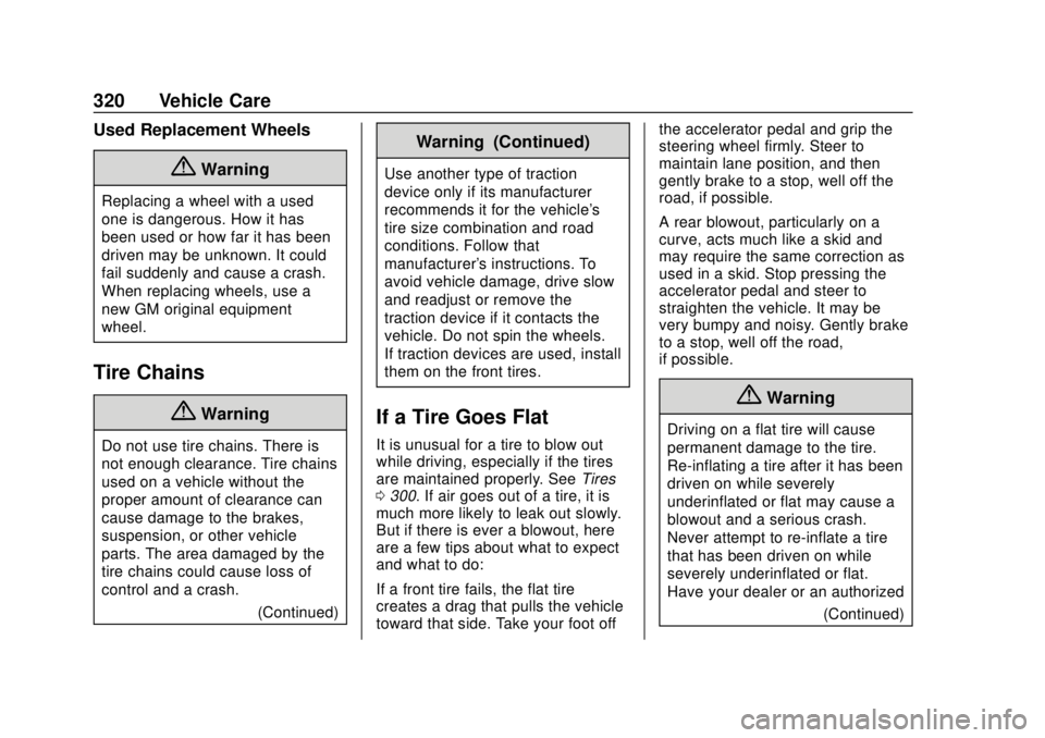 GMC TERRAIN 2018 Owners Manual GMC Terrain/Terrain Denali Owner Manual (GMNA-Localizing-U.S./Canada/
Mexico-10664916) - 2018 - crc - 9/15/17
320 Vehicle Care
Used Replacement Wheels
{Warning
Replacing a wheel with a used
one is dan GMC TERRAIN 2018 Owners Manual GMC Terrain/Terrain Denali Owner Manual (GMNA-Localizing-U.S./Canada/
Mexico-10664916) - 2018 - crc - 9/15/17
320 Vehicle Care
Used Replacement Wheels
{Warning
Replacing a wheel with a used
one is dan