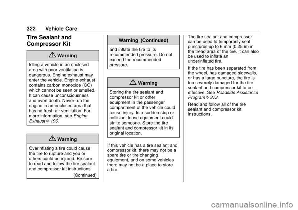 GMC TERRAIN 2018  Owners Manual GMC Terrain/Terrain Denali Owner Manual (GMNA-Localizing-U.S./Canada/
Mexico-10664916) - 2018 - crc - 9/15/17
322 Vehicle Care
Tire Sealant and
Compressor Kit
{Warning
Idling a vehicle in an enclosed
