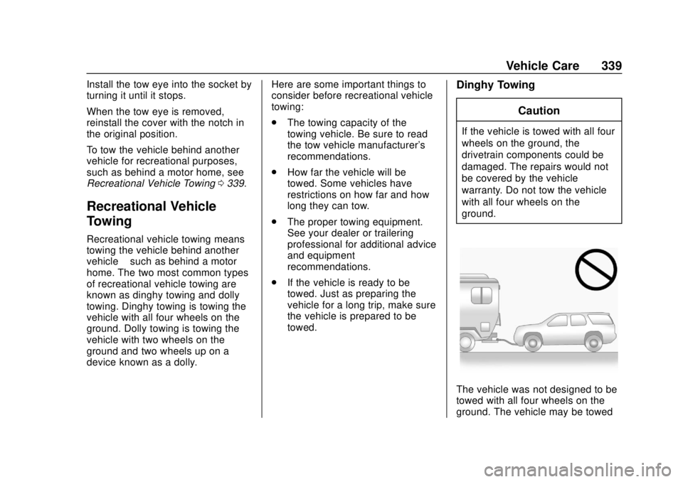 GMC TERRAIN 2018  Owners Manual GMC Terrain/Terrain Denali Owner Manual (GMNA-Localizing-U.S./Canada/
Mexico-10664916) - 2018 - crc - 9/15/17
Vehicle Care 339
Install the tow eye into the socket by
turning it until it stops.
When th