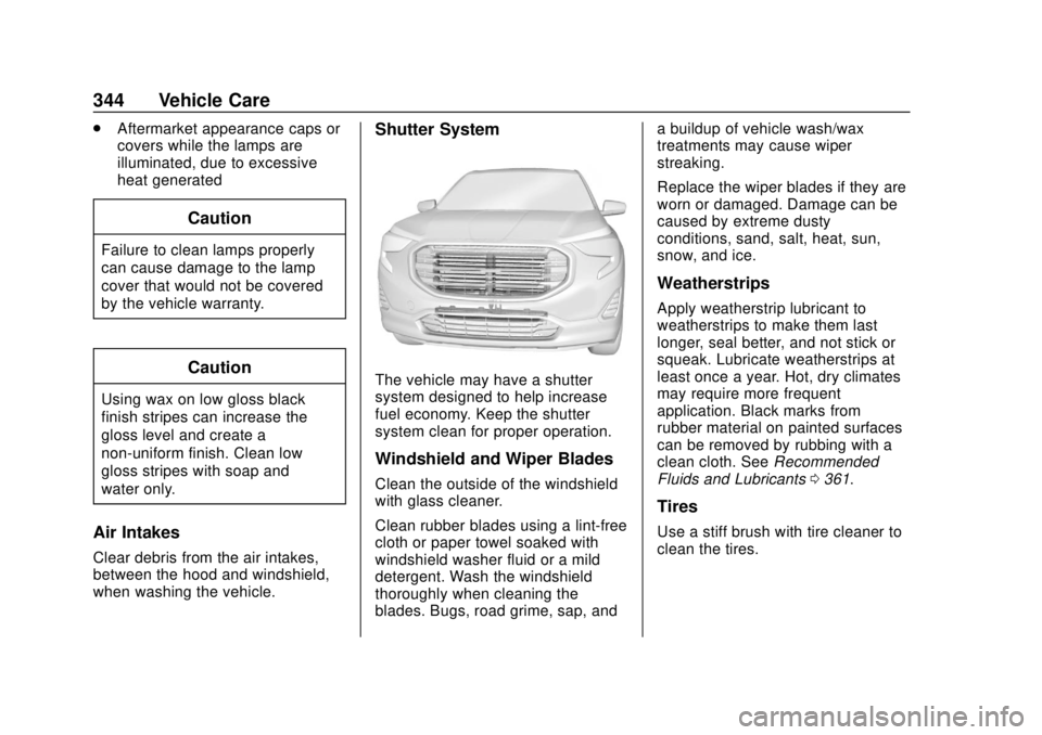 GMC TERRAIN 2018 Owners Manual GMC Terrain/Terrain Denali Owner Manual (GMNA-Localizing-U.S./Canada/
Mexico-10664916) - 2018 - crc - 9/15/17
344 Vehicle Care
.Aftermarket appearance caps or
covers while the lamps are
illuminated, d GMC TERRAIN 2018 Owners Manual GMC Terrain/Terrain Denali Owner Manual (GMNA-Localizing-U.S./Canada/
Mexico-10664916) - 2018 - crc - 9/15/17
344 Vehicle Care
.Aftermarket appearance caps or
covers while the lamps are
illuminated, d