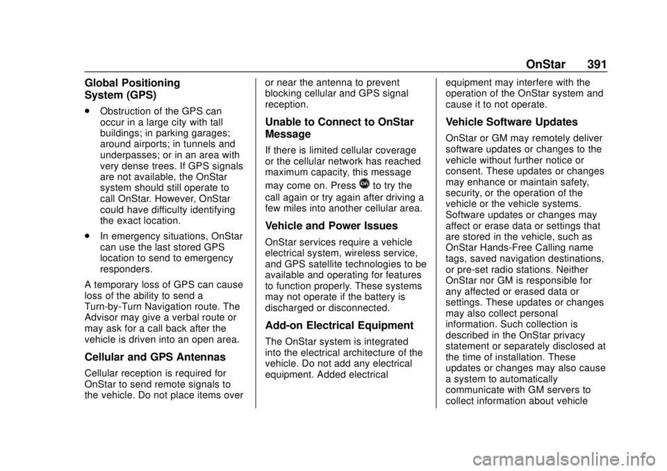 GMC TERRAIN 2018 User Guide GMC Terrain/Terrain Denali Owner Manual (GMNA-Localizing-U.S./Canada/
Mexico-10664916) - 2018 - crc - 9/15/17
OnStar 391
Global Positioning
System (GPS)
.Obstruction of the GPS can
occur in a large ci GMC TERRAIN 2018 User Guide GMC Terrain/Terrain Denali Owner Manual (GMNA-Localizing-U.S./Canada/
Mexico-10664916) - 2018 - crc - 9/15/17
OnStar 391
Global Positioning
System (GPS)
.Obstruction of the GPS can
occur in a large ci