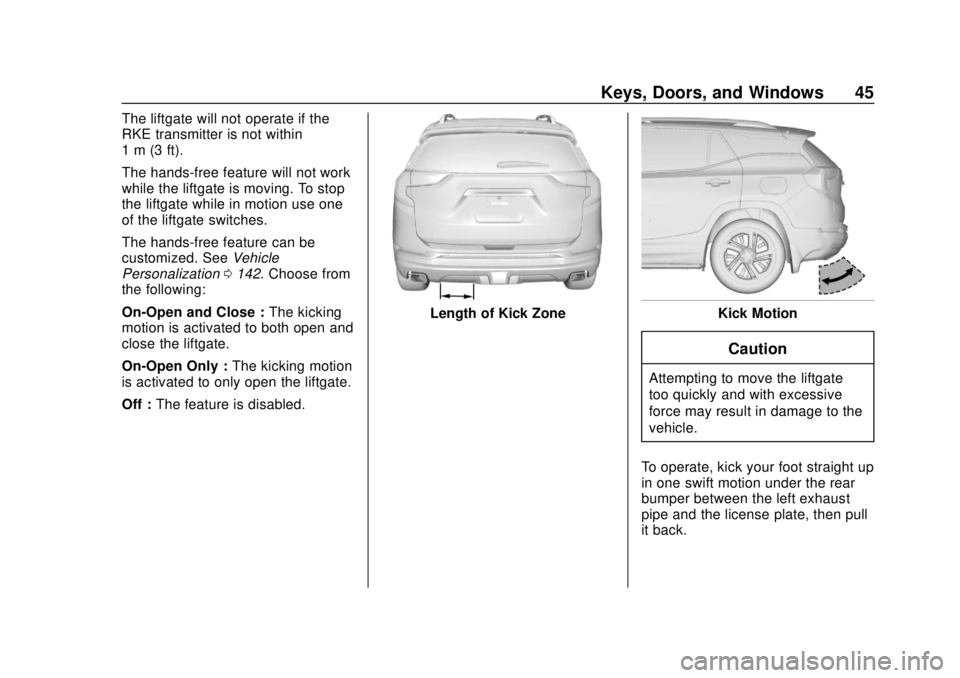 GMC TERRAIN 2018 Service Manual GMC Terrain/Terrain Denali Owner Manual (GMNA-Localizing-U.S./Canada/
Mexico-10664916) - 2018 - crc - 9/15/17
Keys, Doors, and Windows 45
The liftgate will not operate if the
RKE transmitter is not wi