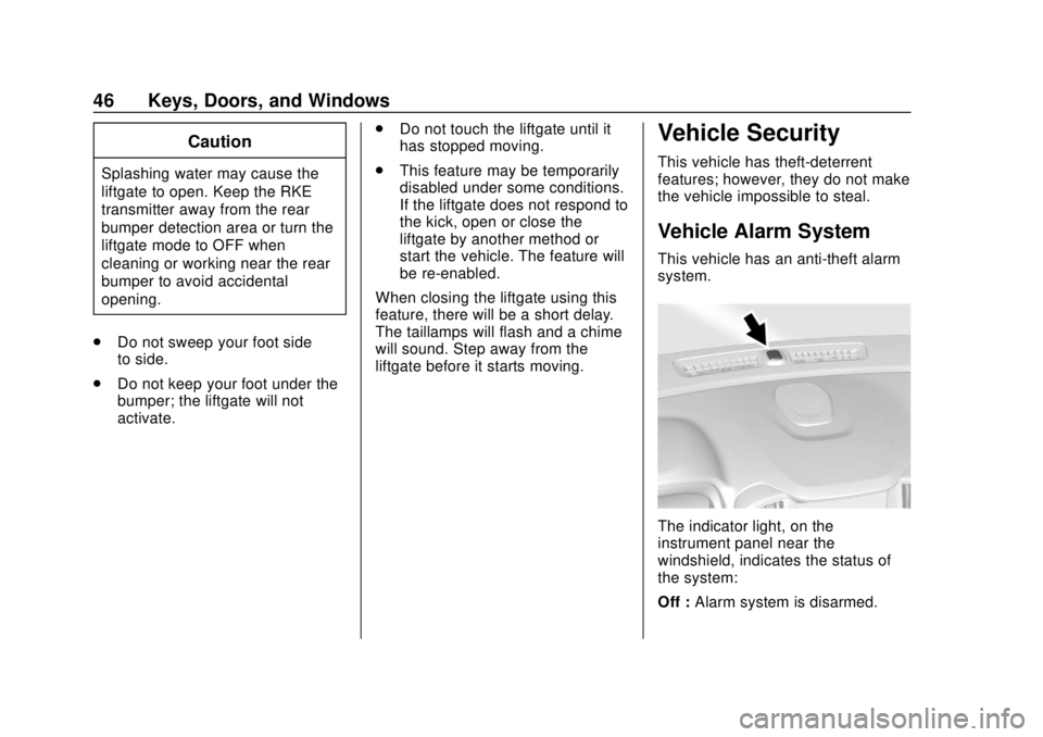 GMC TERRAIN 2018 User Guide GMC Terrain/Terrain Denali Owner Manual (GMNA-Localizing-U.S./Canada/
Mexico-10664916) - 2018 - crc - 9/15/17
46 Keys, Doors, and Windows
Caution
Splashing water may cause the
liftgate to open. Keep t GMC TERRAIN 2018 User Guide GMC Terrain/Terrain Denali Owner Manual (GMNA-Localizing-U.S./Canada/
Mexico-10664916) - 2018 - crc - 9/15/17
46 Keys, Doors, and Windows
Caution
Splashing water may cause the
liftgate to open. Keep t
