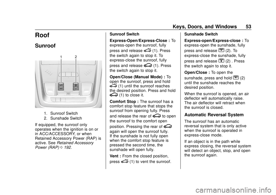 GMC TERRAIN 2018  Owners Manual GMC Terrain/Terrain Denali Owner Manual (GMNA-Localizing-U.S./Canada/
Mexico-10664916) - 2018 - crc - 9/15/17
Keys, Doors, and Windows 53
Roof
Sunroof
1. Sunroof Switch
2. Sunshade Switch
If equipped,