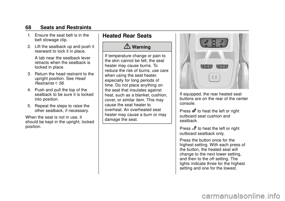 GMC TERRAIN 2018 Repair Manual GMC Terrain/Terrain Denali Owner Manual (GMNA-Localizing-U.S./Canada/
Mexico-10664916) - 2018 - crc - 9/15/17
68 Seats and Restraints
1. Ensure the seat belt is in thebelt stowage clip.
2. Lift the se GMC TERRAIN 2018 Repair Manual GMC Terrain/Terrain Denali Owner Manual (GMNA-Localizing-U.S./Canada/
Mexico-10664916) - 2018 - crc - 9/15/17
68 Seats and Restraints
1. Ensure the seat belt is in thebelt stowage clip.
2. Lift the se