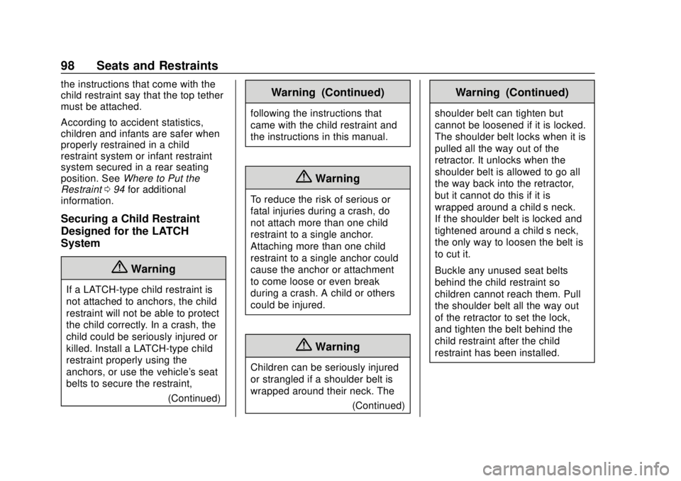 GMC TERRAIN 2018 Owners Manual GMC Terrain/Terrain Denali Owner Manual (GMNA-Localizing-U.S./Canada/
Mexico-10664916) - 2018 - crc - 9/15/17
98 Seats and Restraints
the instructions that come with the
child restraint say that the t GMC TERRAIN 2018 Owners Manual GMC Terrain/Terrain Denali Owner Manual (GMNA-Localizing-U.S./Canada/
Mexico-10664916) - 2018 - crc - 9/15/17
98 Seats and Restraints
the instructions that come with the
child restraint say that the t