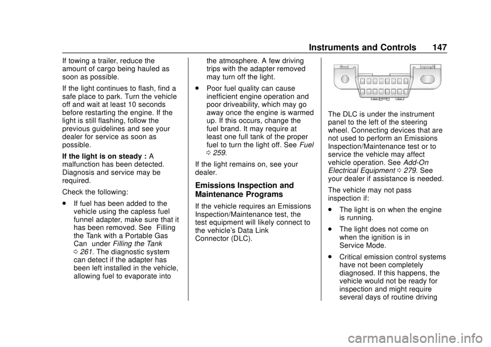 GMC YUKON 2018 User Guide GMC Yukon/Yukon XL/Denali Owner Manual (GMNA-Localizing-U.S./
Canada/Mexico-11349262) - 2018 - CRC - 11/3/17
Instruments and Controls 147
If towing a trailer, reduce the
amount of cargo being hauled a GMC YUKON 2018 User Guide GMC Yukon/Yukon XL/Denali Owner Manual (GMNA-Localizing-U.S./
Canada/Mexico-11349262) - 2018 - CRC - 11/3/17
Instruments and Controls 147
If towing a trailer, reduce the
amount of cargo being hauled a