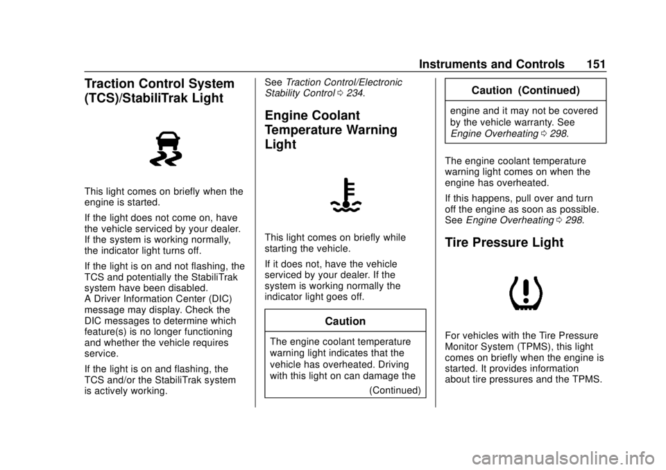 GMC YUKON 2018  Owners Manual GMC Yukon/Yukon XL/Denali Owner Manual (GMNA-Localizing-U.S./
Canada/Mexico-11349262) - 2018 - CRC - 11/3/17
Instruments and Controls 151
Traction Control System
(TCS)/StabiliTrak Light
This light com