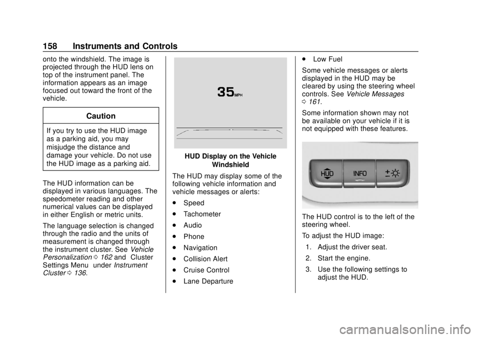 GMC YUKON 2018 Owners Manual GMC Yukon/Yukon XL/Denali Owner Manual (GMNA-Localizing-U.S./
Canada/Mexico-11349262) - 2018 - CRC - 11/3/17
158 Instruments and Controls
onto the windshield. The image is
projected through the HUD le GMC YUKON 2018 Owners Manual GMC Yukon/Yukon XL/Denali Owner Manual (GMNA-Localizing-U.S./
Canada/Mexico-11349262) - 2018 - CRC - 11/3/17
158 Instruments and Controls
onto the windshield. The image is
projected through the HUD le