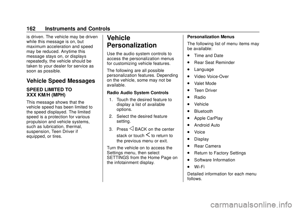 GMC YUKON 2018  Owners Manual GMC Yukon/Yukon XL/Denali Owner Manual (GMNA-Localizing-U.S./
Canada/Mexico-11349262) - 2018 - CRC - 11/3/17
162 Instruments and Controls
is driven. The vehicle may be driven
while this message is on,