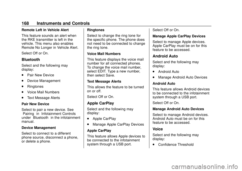 GMC YUKON 2018  Owners Manual GMC Yukon/Yukon XL/Denali Owner Manual (GMNA-Localizing-U.S./
Canada/Mexico-11349262) - 2018 - CRC - 11/3/17
168 Instruments and Controls
Remote Left in Vehicle Alert
This feature sounds an alert when