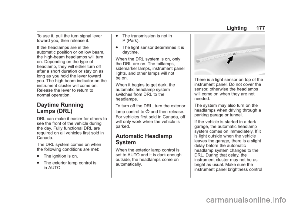 GMC YUKON 2018  Owners Manual GMC Yukon/Yukon XL/Denali Owner Manual (GMNA-Localizing-U.S./
Canada/Mexico-11349262) - 2018 - CRC - 11/3/17
Lighting 177
To use it, pull the turn signal lever
toward you, then release it.
If the head