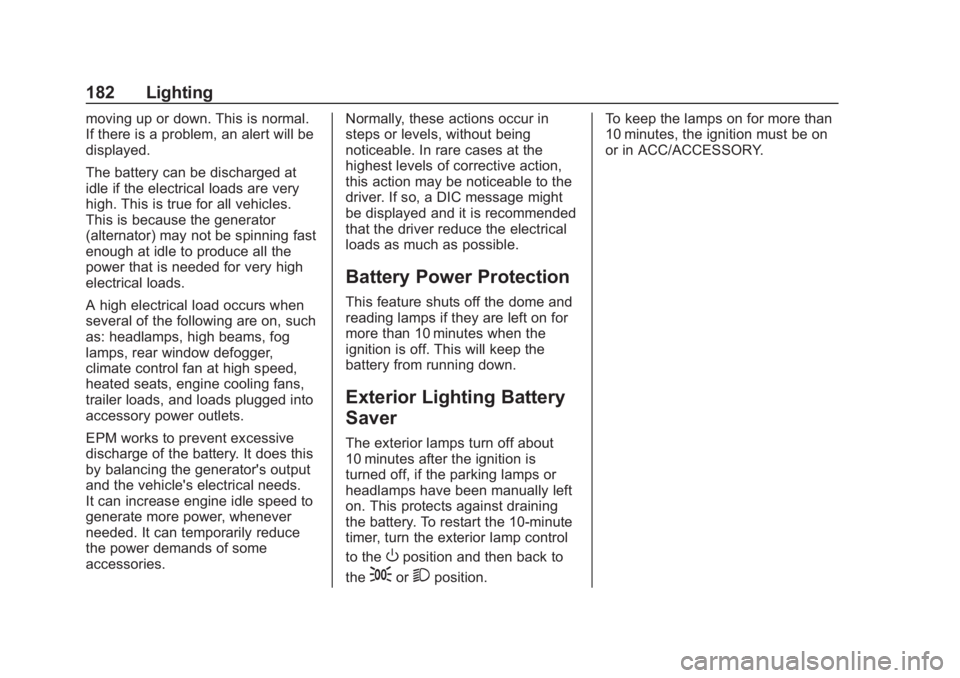 GMC YUKON 2018  Owners Manual GMC Yukon/Yukon XL/Denali Owner Manual (GMNA-Localizing-U.S./
Canada/Mexico-11349262) - 2018 - CRC - 11/3/17
182 Lighting
moving up or down. This is normal.
If there is a problem, an alert will be
dis