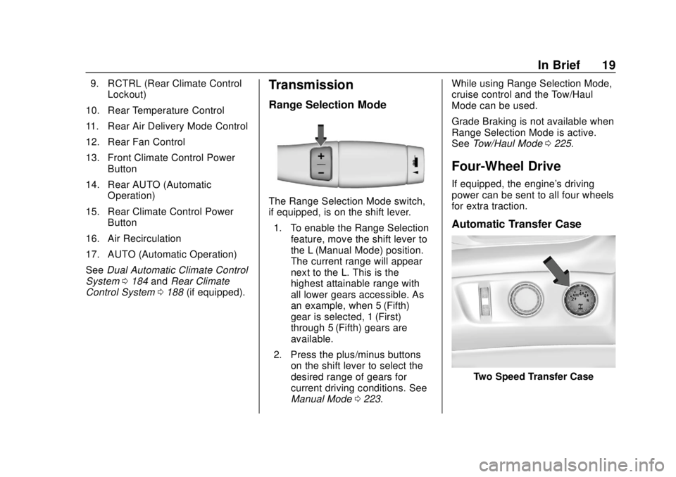 GMC YUKON 2018  Owners Manual GMC Yukon/Yukon XL/Denali Owner Manual (GMNA-Localizing-U.S./
Canada/Mexico-11349262) - 2018 - CRC - 11/3/17
In Brief 19
9. RCTRL (Rear Climate ControlLockout)
10. Rear Temperature Control
11. Rear Ai