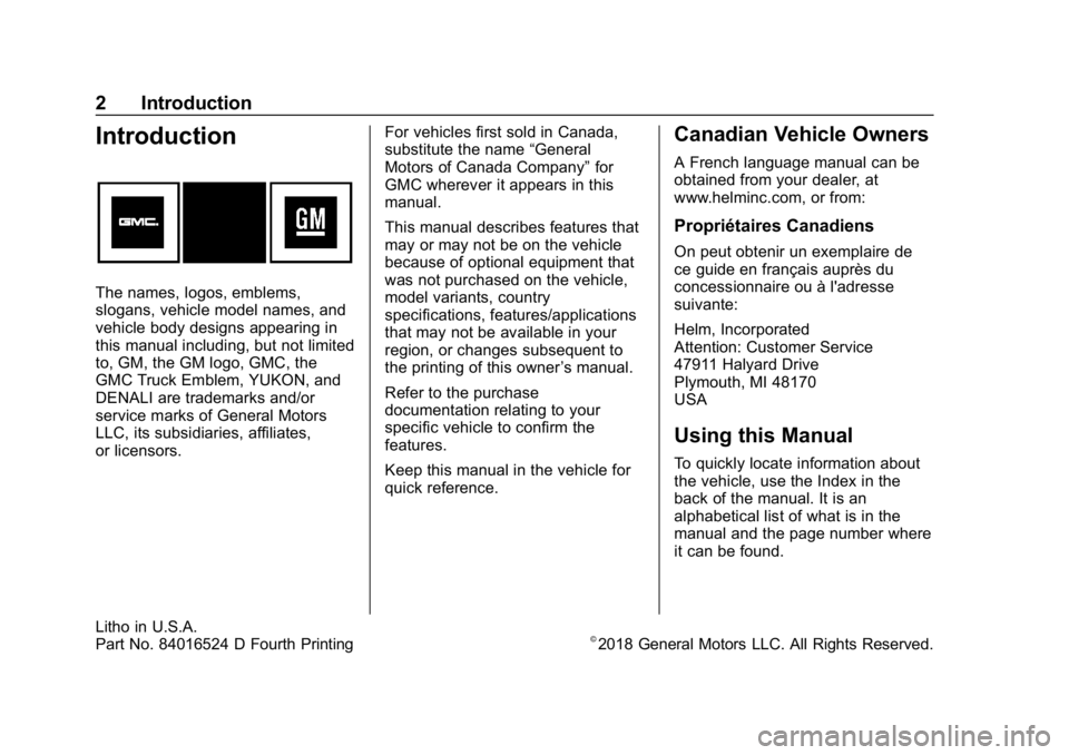 GMC YUKON 2018  Owners Manual GMC Yukon/Yukon XL/Denali Owner Manual (GMNA-Localizing-U.S./
Canada/Mexico-11349262) - 2018 - CRC - 5/14/18
2 Introduction
Introduction
The names, logos, emblems,
slogans, vehicle model names, and
ve