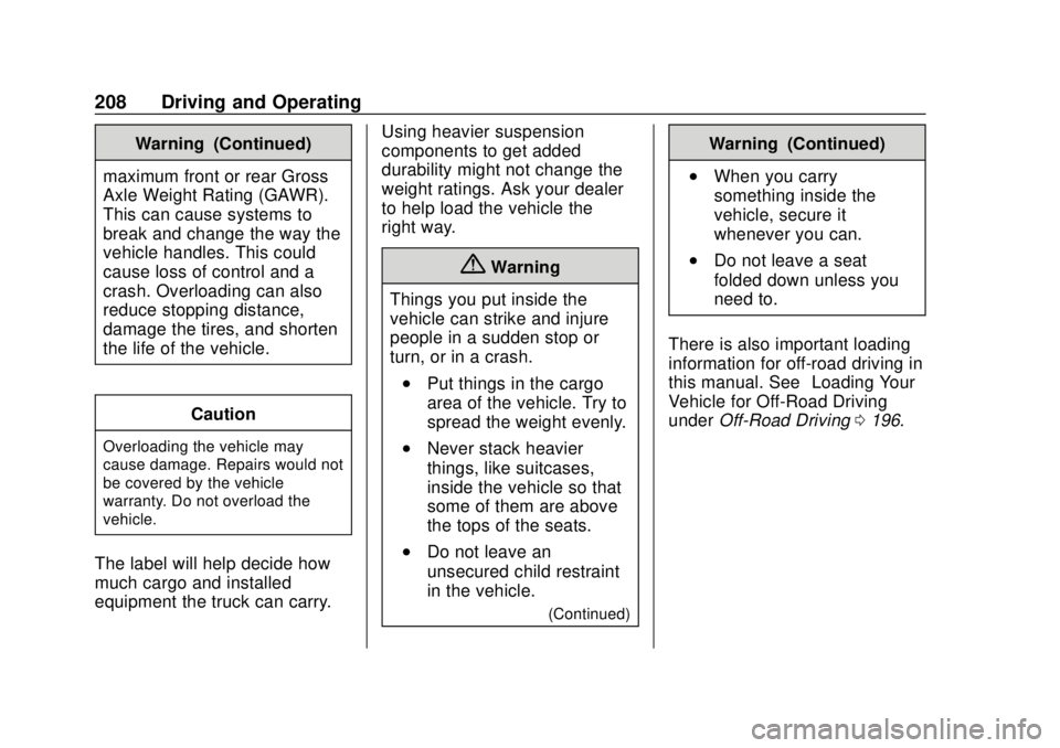 GMC YUKON 2018 Owners Manual GMC Yukon/Yukon XL/Denali Owner Manual (GMNA-Localizing-U.S./
Canada/Mexico-11349262) - 2018 - CRC - 11/3/17
208 Driving and Operating
Warning (Continued)
maximum front or rear Gross
Axle Weight Ratin GMC YUKON 2018 Owners Manual GMC Yukon/Yukon XL/Denali Owner Manual (GMNA-Localizing-U.S./
Canada/Mexico-11349262) - 2018 - CRC - 11/3/17
208 Driving and Operating
Warning (Continued)
maximum front or rear Gross
Axle Weight Ratin