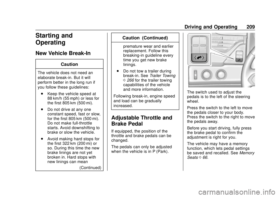 GMC YUKON 2018 Owners Guide GMC Yukon/Yukon XL/Denali Owner Manual (GMNA-Localizing-U.S./
Canada/Mexico-11349262) - 2018 - CRC - 11/3/17
Driving and Operating 209
Starting and
Operating
New Vehicle Break-In
Caution
The vehicle d GMC YUKON 2018 Owners Guide GMC Yukon/Yukon XL/Denali Owner Manual (GMNA-Localizing-U.S./
Canada/Mexico-11349262) - 2018 - CRC - 11/3/17
Driving and Operating 209
Starting and
Operating
New Vehicle Break-In
Caution
The vehicle d