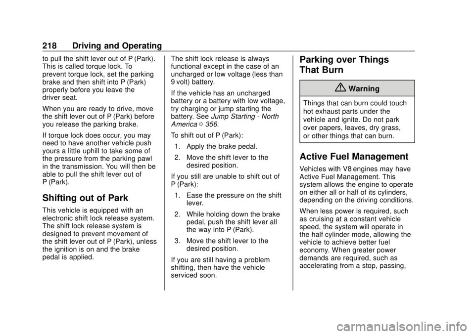 GMC YUKON 2018 Owners Guide GMC Yukon/Yukon XL/Denali Owner Manual (GMNA-Localizing-U.S./
Canada/Mexico-11349262) - 2018 - CRC - 11/3/17
218 Driving and Operating
to pull the shift lever out of P (Park).
This is called torque lo GMC YUKON 2018 Owners Guide GMC Yukon/Yukon XL/Denali Owner Manual (GMNA-Localizing-U.S./
Canada/Mexico-11349262) - 2018 - CRC - 11/3/17
218 Driving and Operating
to pull the shift lever out of P (Park).
This is called torque lo
