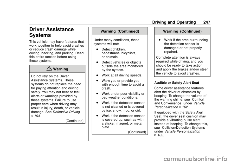 GMC YUKON 2018 Owners Guide GMC Yukon/Yukon XL/Denali Owner Manual (GMNA-Localizing-U.S./
Canada/Mexico-11349262) - 2018 - CRC - 11/3/17
Driving and Operating 247
Driver Assistance
Systems
This vehicle may have features that
wor GMC YUKON 2018 Owners Guide GMC Yukon/Yukon XL/Denali Owner Manual (GMNA-Localizing-U.S./
Canada/Mexico-11349262) - 2018 - CRC - 11/3/17
Driving and Operating 247
Driver Assistance
Systems
This vehicle may have features that
wor