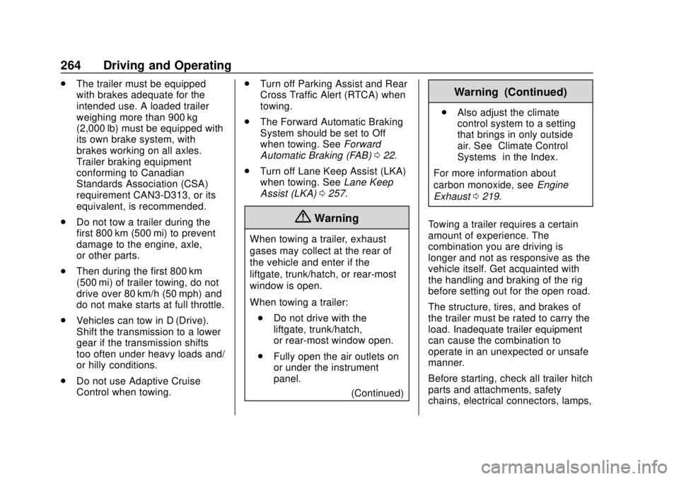 GMC YUKON 2018 User Guide GMC Yukon/Yukon XL/Denali Owner Manual (GMNA-Localizing-U.S./
Canada/Mexico-11349262) - 2018 - CRC - 11/3/17
264 Driving and Operating
.The trailer must be equipped
with brakes adequate for the
intend GMC YUKON 2018 User Guide GMC Yukon/Yukon XL/Denali Owner Manual (GMNA-Localizing-U.S./
Canada/Mexico-11349262) - 2018 - CRC - 11/3/17
264 Driving and Operating
.The trailer must be equipped
with brakes adequate for the
intend