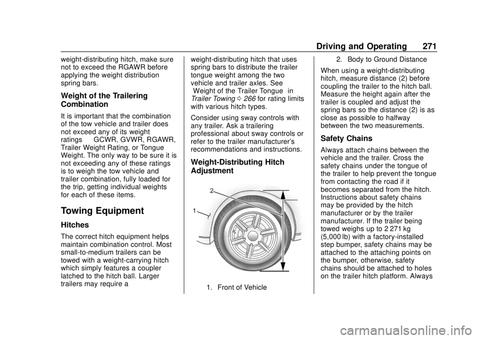 GMC YUKON 2018 Owners Manual GMC Yukon/Yukon XL/Denali Owner Manual (GMNA-Localizing-U.S./
Canada/Mexico-11349262) - 2018 - CRC - 11/3/17
Driving and Operating 271
weight-distributing hitch, make sure
not to exceed the RGAWR befo GMC YUKON 2018 Owners Manual GMC Yukon/Yukon XL/Denali Owner Manual (GMNA-Localizing-U.S./
Canada/Mexico-11349262) - 2018 - CRC - 11/3/17
Driving and Operating 271
weight-distributing hitch, make sure
not to exceed the RGAWR befo