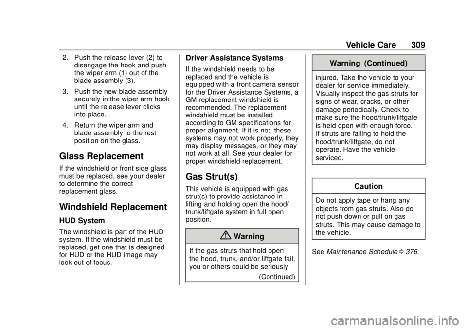 GMC YUKON 2018  Owners Manual GMC Yukon/Yukon XL/Denali Owner Manual (GMNA-Localizing-U.S./
Canada/Mexico-11349262) - 2018 - CRC - 11/3/17
Vehicle Care 309
2. Push the release lever (2) todisengage the hook and push
the wiper arm 