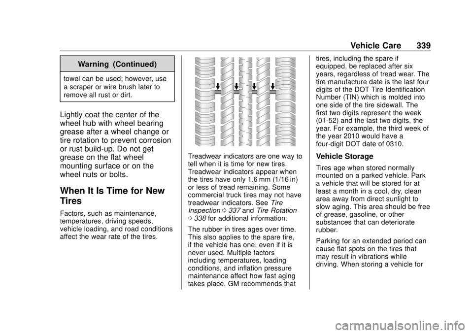 GMC YUKON 2018 Owners Manual GMC Yukon/Yukon XL/Denali Owner Manual (GMNA-Localizing-U.S./
Canada/Mexico-11349262) - 2018 - CRC - 11/3/17
Vehicle Care 339
Warning (Continued)
towel can be used; however, use
a scraper or wire brus GMC YUKON 2018 Owners Manual GMC Yukon/Yukon XL/Denali Owner Manual (GMNA-Localizing-U.S./
Canada/Mexico-11349262) - 2018 - CRC - 11/3/17
Vehicle Care 339
Warning (Continued)
towel can be used; however, use
a scraper or wire brus