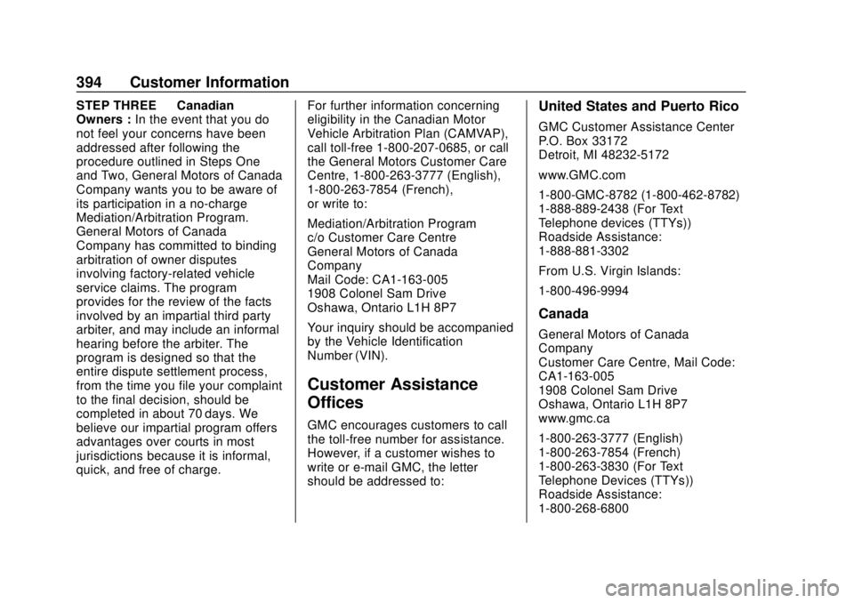 GMC YUKON 2018  Owners Manual GMC Yukon/Yukon XL/Denali Owner Manual (GMNA-Localizing-U.S./
Canada/Mexico-11349262) - 2018 - CRC - 11/3/17
394 Customer Information
STEP THREE—Canadian
Owners : In the event that you do
not feel y