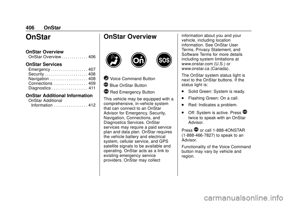 GMC YUKON 2018 Owners Manual GMC Yukon/Yukon XL/Denali Owner Manual (GMNA-Localizing-U.S./
Canada/Mexico-11349262) - 2018 - CRC - 11/3/17
406 OnStar
OnStar
OnStar Overview
OnStar Overview . . . . . . . . . . . . . 406
OnStar Serv GMC YUKON 2018 Owners Manual GMC Yukon/Yukon XL/Denali Owner Manual (GMNA-Localizing-U.S./
Canada/Mexico-11349262) - 2018 - CRC - 11/3/17
406 OnStar
OnStar
OnStar Overview
OnStar Overview . . . . . . . . . . . . . 406
OnStar Serv