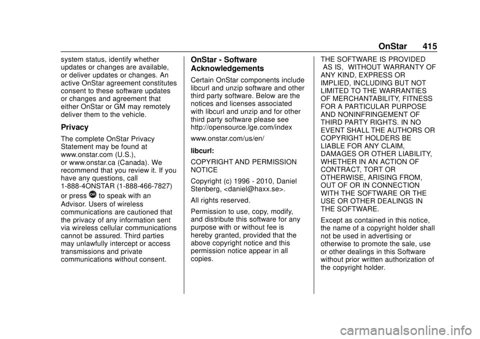 GMC YUKON 2018  Owners Manual GMC Yukon/Yukon XL/Denali Owner Manual (GMNA-Localizing-U.S./
Canada/Mexico-11349262) - 2018 - CRC - 11/3/17
OnStar 415
system status, identify whether
updates or changes are available,
or deliver upd