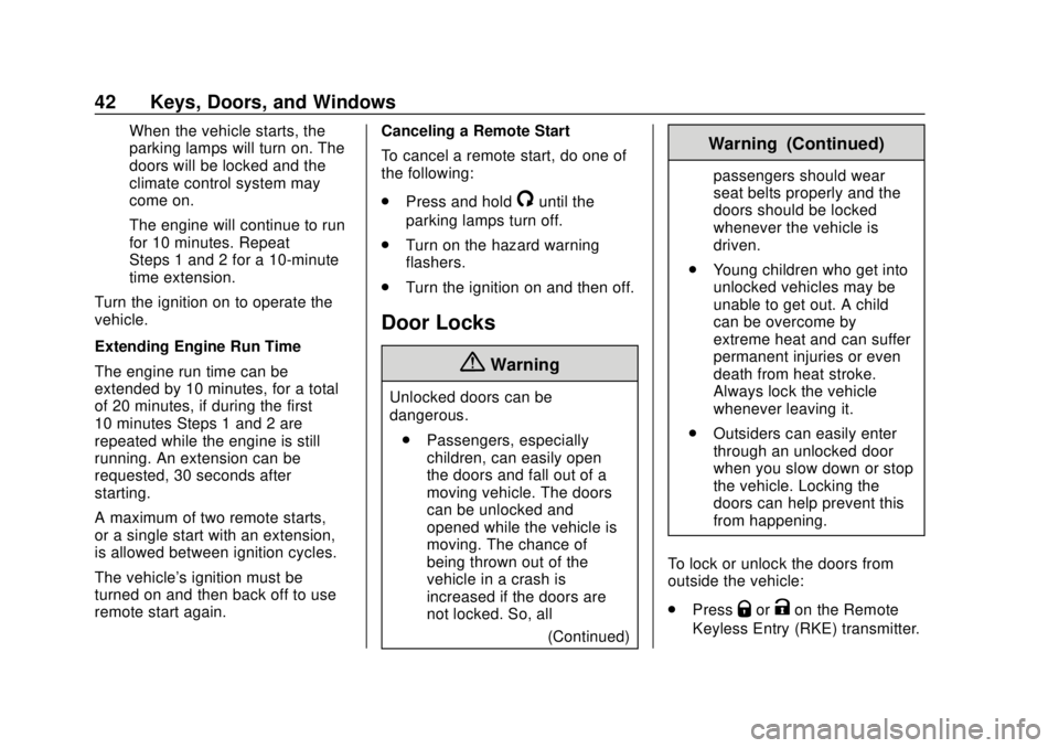 GMC YUKON 2018 Owners Manual GMC Yukon/Yukon XL/Denali Owner Manual (GMNA-Localizing-U.S./
Canada/Mexico-11349262) - 2018 - CRC - 11/3/17
42 Keys, Doors, and Windows
When the vehicle starts, the
parking lamps will turn on. The
do GMC YUKON 2018 Owners Manual GMC Yukon/Yukon XL/Denali Owner Manual (GMNA-Localizing-U.S./
Canada/Mexico-11349262) - 2018 - CRC - 11/3/17
42 Keys, Doors, and Windows
When the vehicle starts, the
parking lamps will turn on. The
do