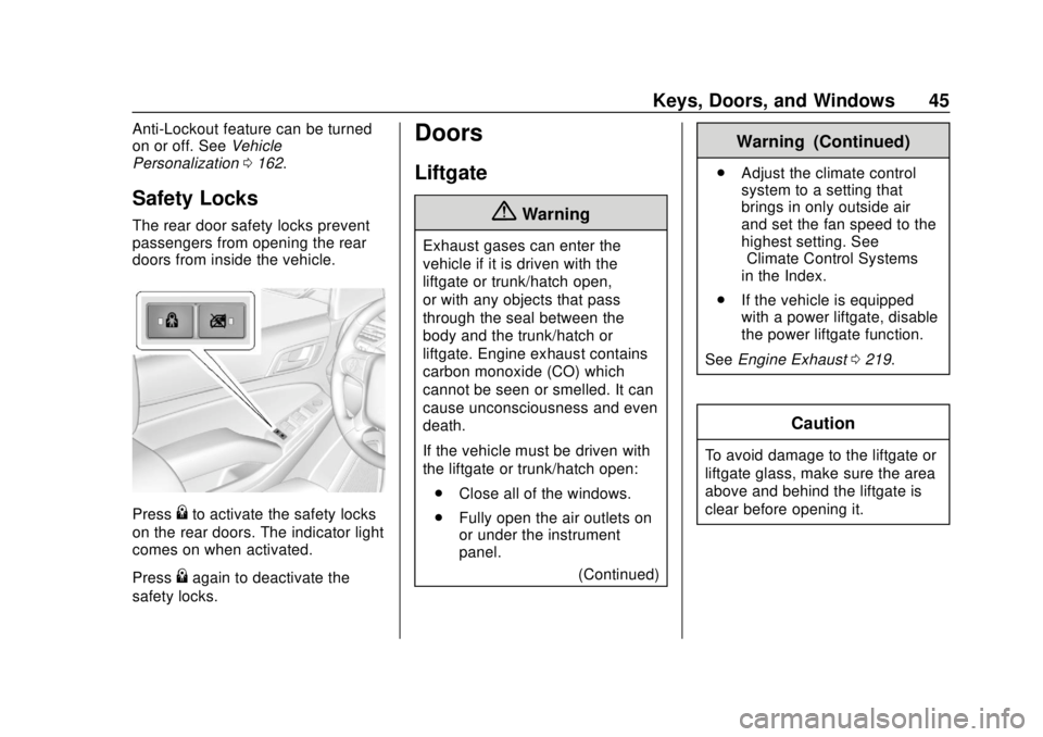 GMC YUKON 2018 Owners Guide GMC Yukon/Yukon XL/Denali Owner Manual (GMNA-Localizing-U.S./
Canada/Mexico-11349262) - 2018 - CRC - 11/3/17
Keys, Doors, and Windows 45
Anti-Lockout feature can be turned
on or off. SeeVehicle
Person GMC YUKON 2018 Owners Guide GMC Yukon/Yukon XL/Denali Owner Manual (GMNA-Localizing-U.S./
Canada/Mexico-11349262) - 2018 - CRC - 11/3/17
Keys, Doors, and Windows 45
Anti-Lockout feature can be turned
on or off. SeeVehicle
Person