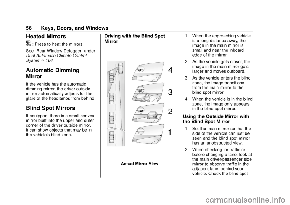 GMC YUKON 2018 Owners Manual GMC Yukon/Yukon XL/Denali Owner Manual (GMNA-Localizing-U.S./
Canada/Mexico-11349262) - 2018 - CRC - 11/3/17
56 Keys, Doors, and Windows
Heated Mirrors
K
:Press to heat the mirrors.
See “Rear Window GMC YUKON 2018 Owners Manual GMC Yukon/Yukon XL/Denali Owner Manual (GMNA-Localizing-U.S./
Canada/Mexico-11349262) - 2018 - CRC - 11/3/17
56 Keys, Doors, and Windows
Heated Mirrors
K
:Press to heat the mirrors.
See “Rear Window