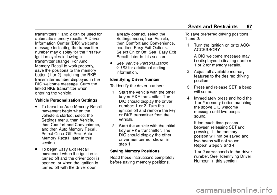 GMC YUKON 2018 Service Manual GMC Yukon/Yukon XL/Denali Owner Manual (GMNA-Localizing-U.S./
Canada/Mexico-11349262) - 2018 - CRC - 11/3/17
Seats and Restraints 67
transmitters 1 and 2 can be used for
automatic memory recalls. A Dr GMC YUKON 2018 Service Manual GMC Yukon/Yukon XL/Denali Owner Manual (GMNA-Localizing-U.S./
Canada/Mexico-11349262) - 2018 - CRC - 11/3/17
Seats and Restraints 67
transmitters 1 and 2 can be used for
automatic memory recalls. A Dr