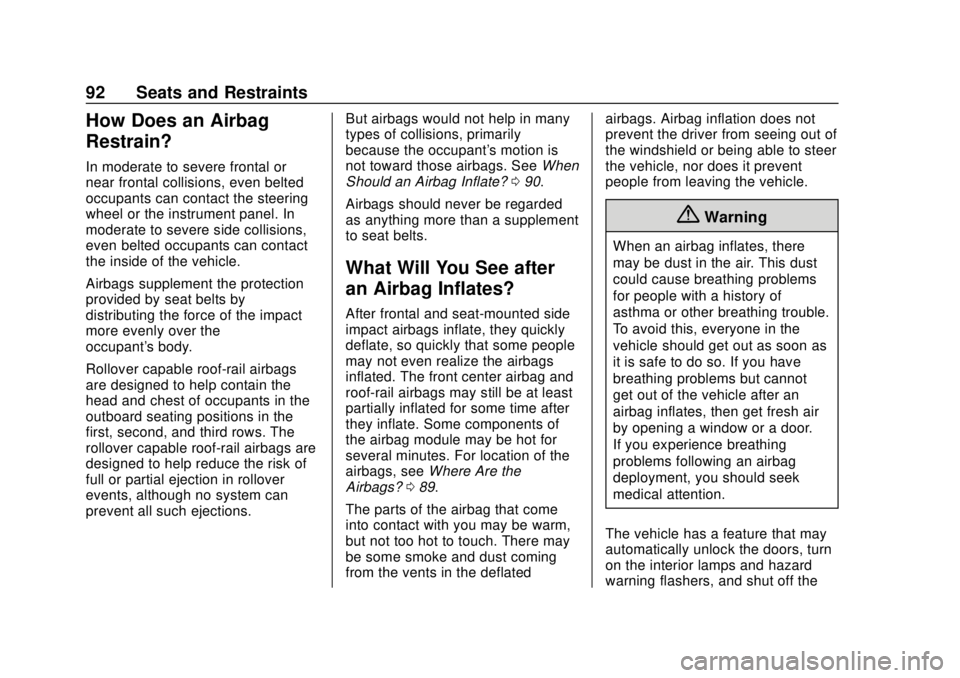 GMC YUKON 2018 Owners Manual GMC Yukon/Yukon XL/Denali Owner Manual (GMNA-Localizing-U.S./
Canada/Mexico-11349262) - 2018 - CRC - 11/3/17
92 Seats and Restraints
How Does an Airbag
Restrain?
In moderate to severe frontal or
near GMC YUKON 2018 Owners Manual GMC Yukon/Yukon XL/Denali Owner Manual (GMNA-Localizing-U.S./
Canada/Mexico-11349262) - 2018 - CRC - 11/3/17
92 Seats and Restraints
How Does an Airbag
Restrain?
In moderate to severe frontal or
near