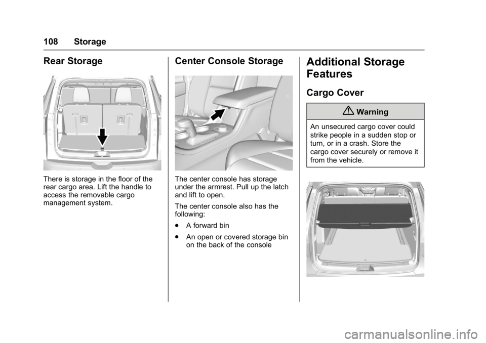 GMC ACADIA 2017 Owners Manual GMC Acadia/Acadia Denali Owner Manual (GMNA-Localizing-U.S./Canada/
Mexico-9803770) - 2017 - crc - 7/12/16
108 Storage
Rear Storage
There is storage in the floor of the
rear cargo area. Lift the handl GMC ACADIA 2017 Owners Manual GMC Acadia/Acadia Denali Owner Manual (GMNA-Localizing-U.S./Canada/
Mexico-9803770) - 2017 - crc - 7/12/16
108 Storage
Rear Storage
There is storage in the floor of the
rear cargo area. Lift the handl