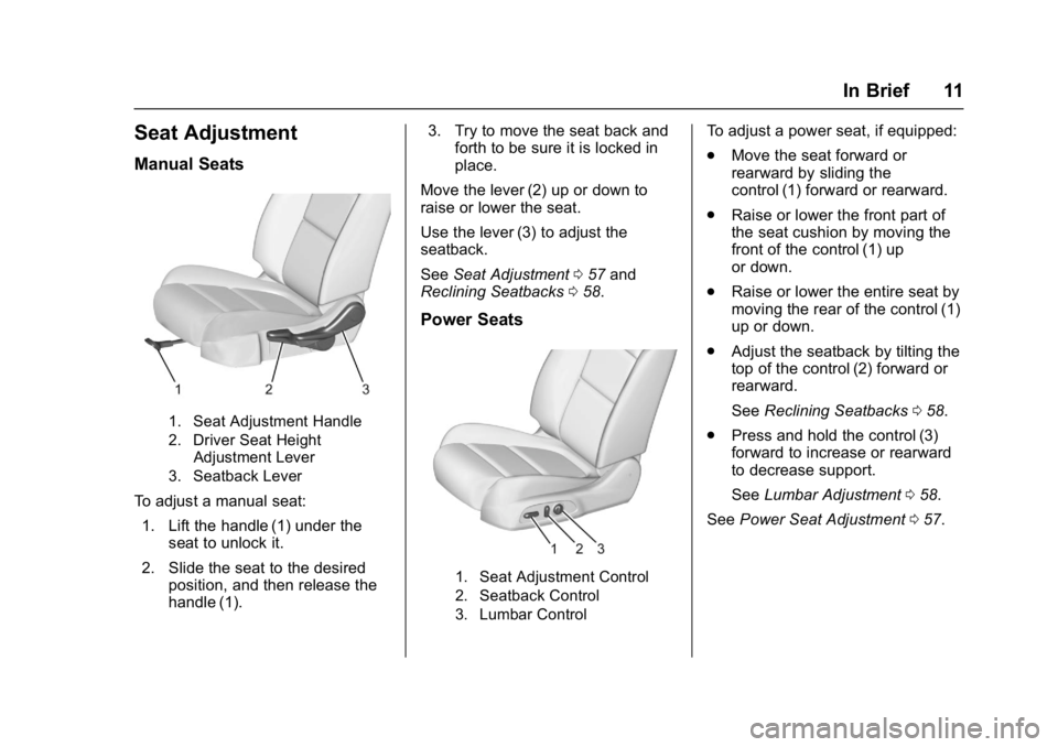 GMC ACADIA 2017  Owners Manual GMC Acadia/Acadia Denali Owner Manual (GMNA-Localizing-U.S./Canada/
Mexico-9803770) - 2017 - crc - 7/12/16
In Brief 11
Seat Adjustment
Manual Seats
1. Seat Adjustment Handle
2. Driver Seat HeightAdjus