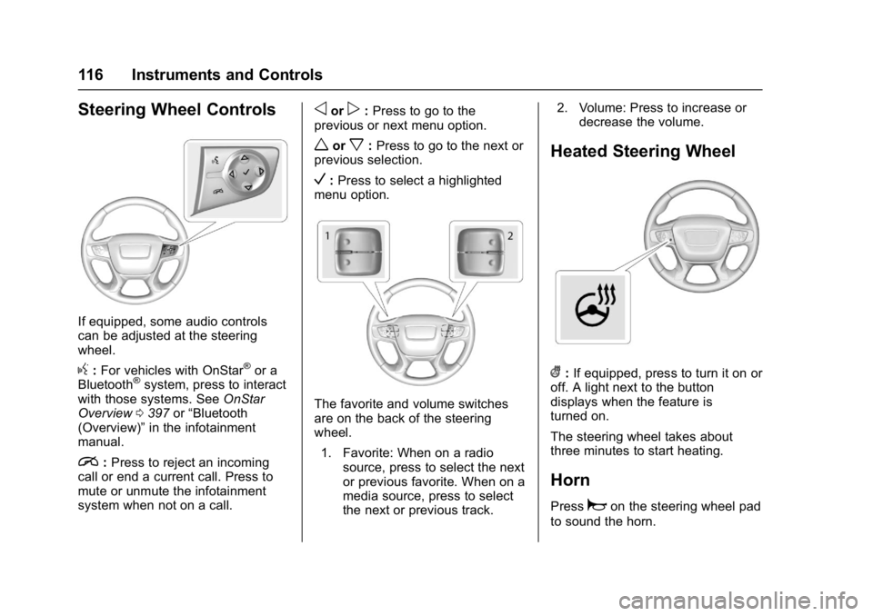 GMC ACADIA 2017 Owners Manual GMC Acadia/Acadia Denali Owner Manual (GMNA-Localizing-U.S./Canada/
Mexico-9803770) - 2017 - crc - 7/12/16
116 Instruments and Controls
Steering Wheel Controls
If equipped, some audio controls
can be GMC ACADIA 2017 Owners Manual GMC Acadia/Acadia Denali Owner Manual (GMNA-Localizing-U.S./Canada/
Mexico-9803770) - 2017 - crc - 7/12/16
116 Instruments and Controls
Steering Wheel Controls
If equipped, some audio controls
can be