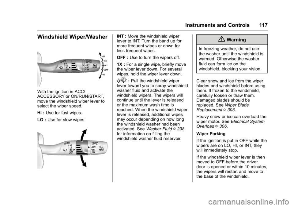 GMC ACADIA 2017  Owners Manual GMC Acadia/Acadia Denali Owner Manual (GMNA-Localizing-U.S./Canada/
Mexico-9803770) - 2017 - crc - 7/12/16
Instruments and Controls 117
Windshield Wiper/Washer
With the ignition in ACC/
ACCESSORY or O