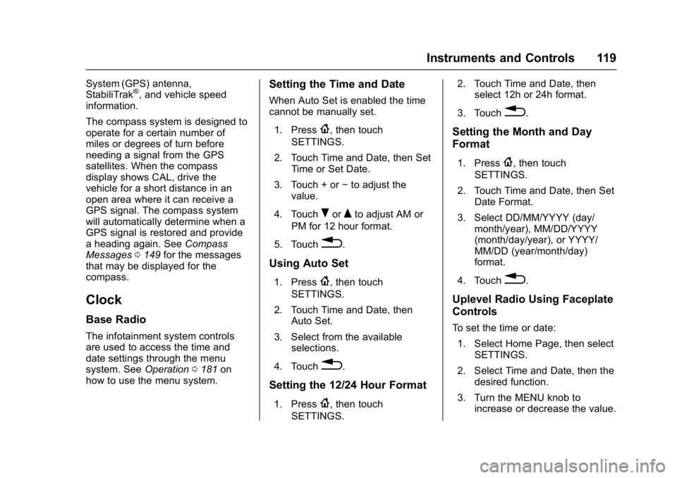 GMC ACADIA 2017  Owners Manual GMC Acadia/Acadia Denali Owner Manual (GMNA-Localizing-U.S./Canada/
Mexico-9803770) - 2017 - crc - 7/12/16
Instruments and Controls 119
System (GPS) antenna,
StabiliTrak®, and vehicle speed
informati