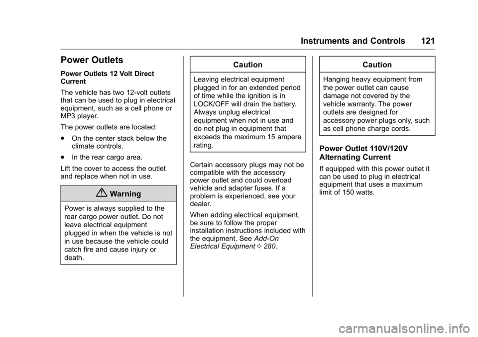 GMC ACADIA 2017  Owners Manual GMC Acadia/Acadia Denali Owner Manual (GMNA-Localizing-U.S./Canada/
Mexico-9803770) - 2017 - crc - 7/12/16
Instruments and Controls 121
Power Outlets
Power Outlets 12 Volt Direct
Current
The vehicle h