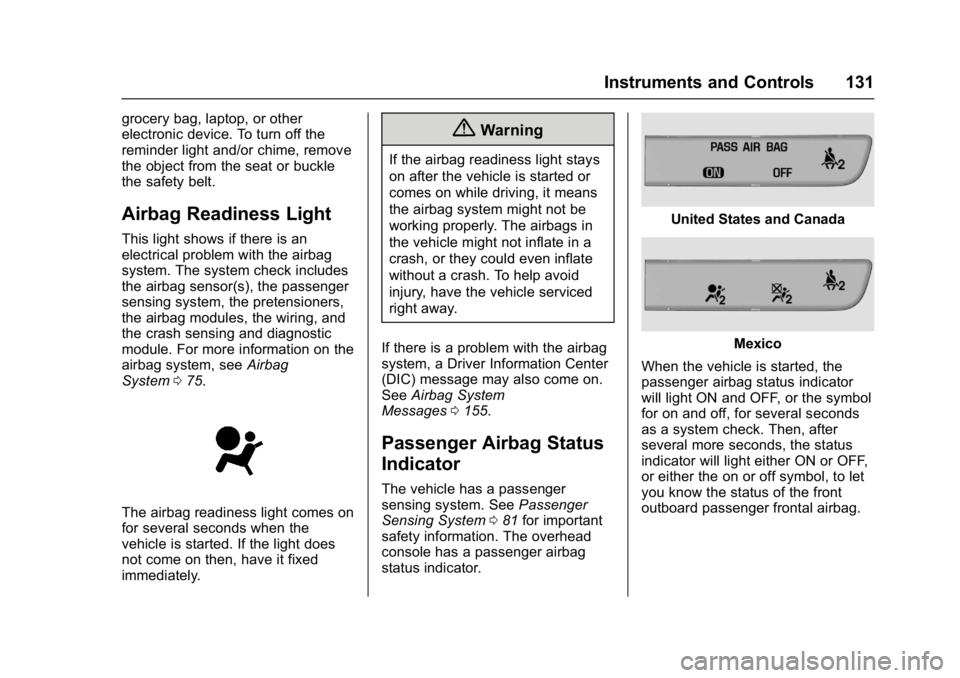 GMC ACADIA 2017 Owners Guide GMC Acadia/Acadia Denali Owner Manual (GMNA-Localizing-U.S./Canada/
Mexico-9803770) - 2017 - crc - 7/12/16
Instruments and Controls 131
grocery bag, laptop, or other
electronic device. To turn off the