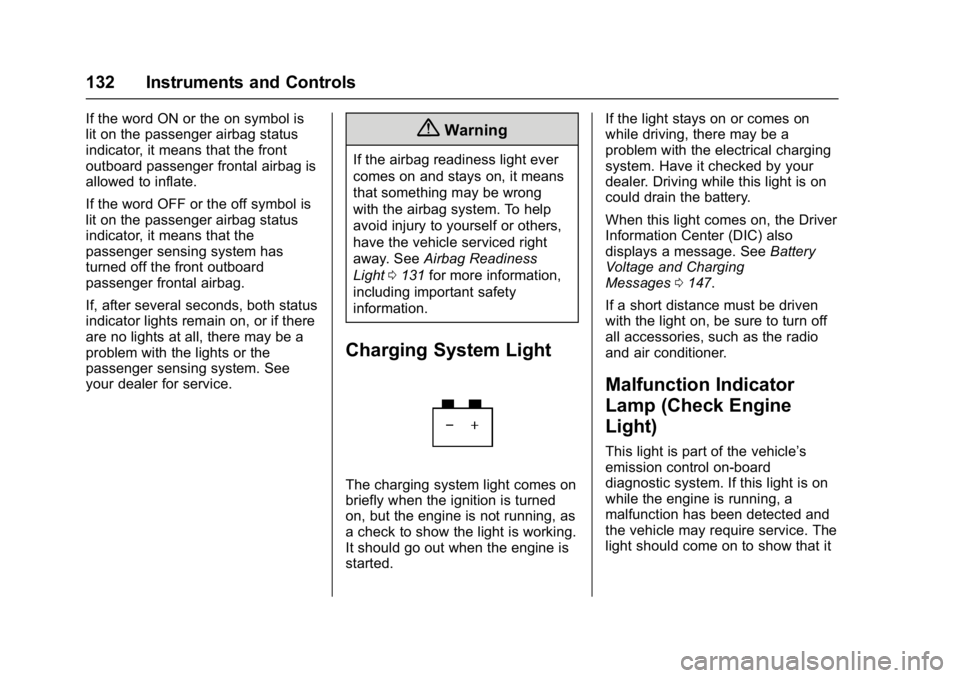 GMC ACADIA 2017 Owners Manual GMC Acadia/Acadia Denali Owner Manual (GMNA-Localizing-U.S./Canada/
Mexico-9803770) - 2017 - crc - 7/12/16
132 Instruments and Controls
If the word ON or the on symbol is
lit on the passenger airbag s GMC ACADIA 2017 Owners Manual GMC Acadia/Acadia Denali Owner Manual (GMNA-Localizing-U.S./Canada/
Mexico-9803770) - 2017 - crc - 7/12/16
132 Instruments and Controls
If the word ON or the on symbol is
lit on the passenger airbag s