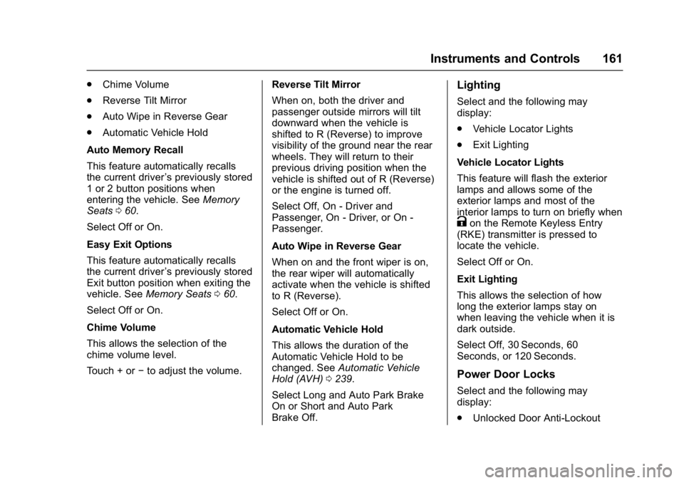 GMC ACADIA 2017 Owners Guide GMC Acadia/Acadia Denali Owner Manual (GMNA-Localizing-U.S./Canada/
Mexico-9803770) - 2017 - crc - 7/12/16
Instruments and Controls 161
.Chime Volume
. Reverse Tilt Mirror
. Auto Wipe in Reverse Gear
