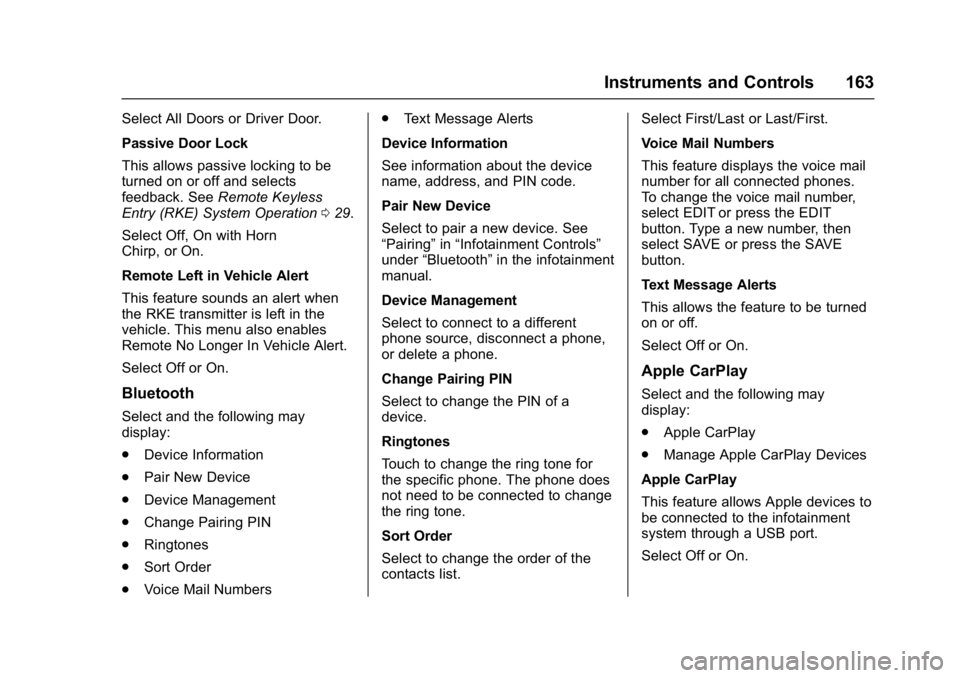 GMC ACADIA 2017 User Guide GMC Acadia/Acadia Denali Owner Manual (GMNA-Localizing-U.S./Canada/
Mexico-9803770) - 2017 - crc - 7/12/16
Instruments and Controls 163
Select All Doors or Driver Door.
Passive Door Lock
This allows p