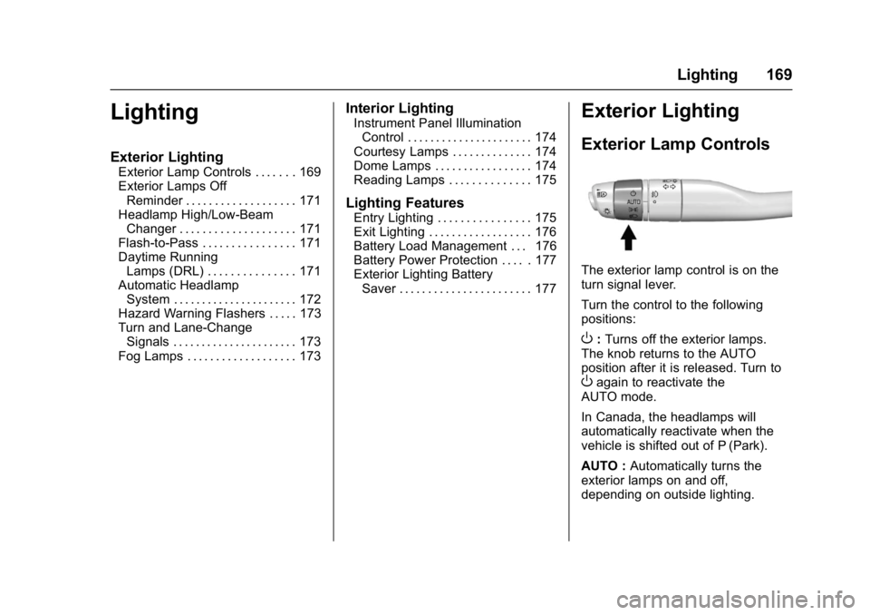 GMC ACADIA 2017  Owners Manual GMC Acadia/Acadia Denali Owner Manual (GMNA-Localizing-U.S./Canada/
Mexico-9803770) - 2017 - crc - 7/12/16
Lighting 169
Lighting
Exterior Lighting
Exterior Lamp Controls . . . . . . . 169
Exterior Lam