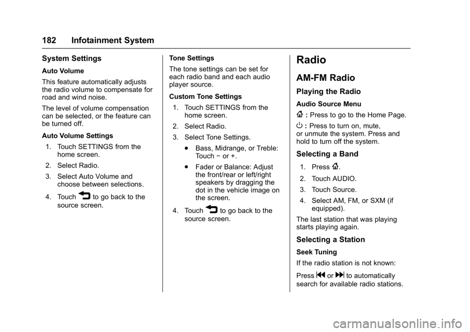 GMC ACADIA 2017 User Guide GMC Acadia/Acadia Denali Owner Manual (GMNA-Localizing-U.S./Canada/
Mexico-9803770) - 2017 - crc - 7/12/16
182 Infotainment System
System Settings
Auto Volume
This feature automatically adjusts
the ra