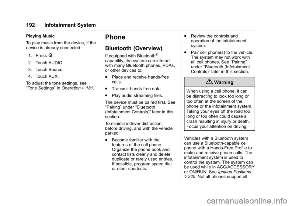 GMC ACADIA 2017 Owners Guide GMC Acadia/Acadia Denali Owner Manual (GMNA-Localizing-U.S./Canada/
Mexico-9803770) - 2017 - crc - 7/12/16
192 Infotainment System
Playing Music
To play music from the device, if the
device is already